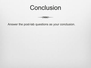 Conclusion

Answer the post-lab questions as your conclusion.
 