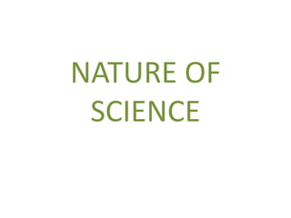 NATURE OF
SCIENCE
 
