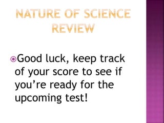 Good luck, keep track
of your score to see if
you’re ready for the
upcoming test!
 