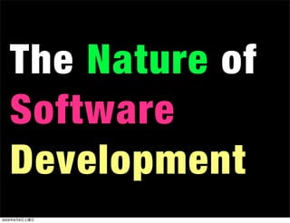The Nature of
  Software
  Development
2009年8月8日土曜日
 