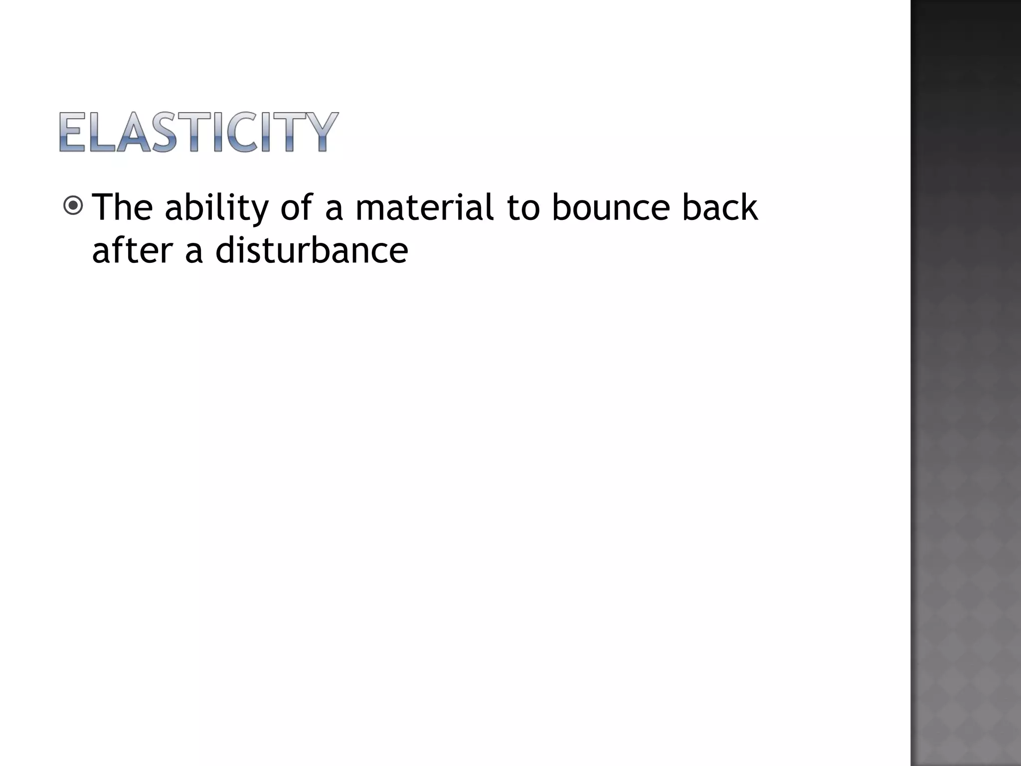 The ability of a material to bounce back after a disturbance