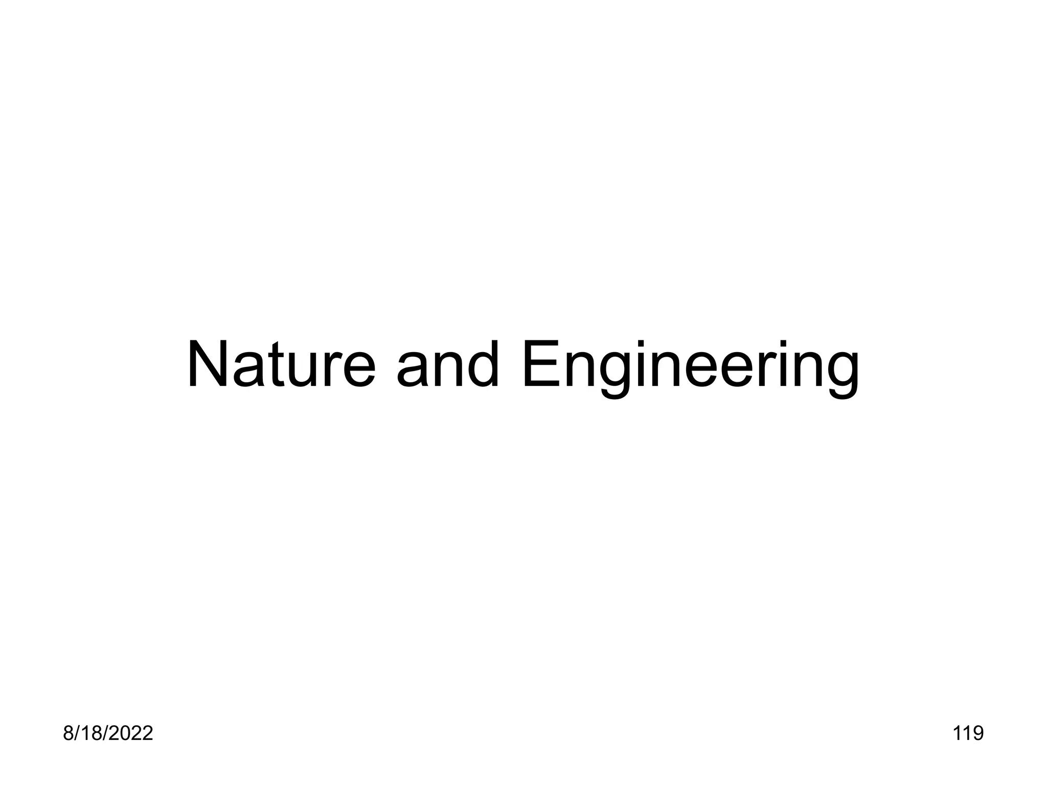 8/18/2022 119
Nature and Engineering
 