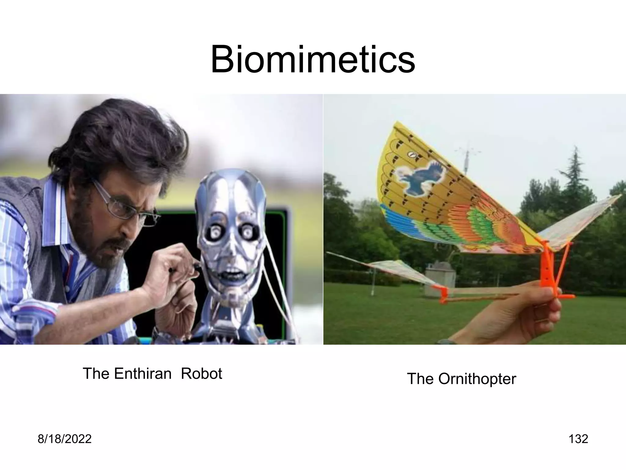 8/18/2022 132
Biomimetics
The Enthiran Robot The Ornithopter
 