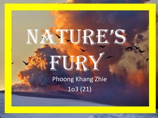Nature’s Fury PhoongKhangZhie 1o3 (21) 