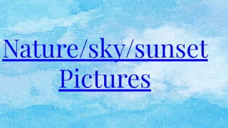Nature/sky/sunset
Pictures
 