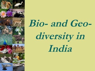 Bio- and Geo-diversity in India 
