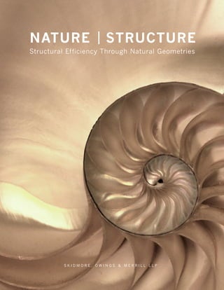 s k i d m o r e , o w i n g s & m e r r i l l l l p
nature structurE
Structural Efficiency Through Natural Geometries
 