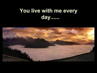 Soy alguien con quien
convives a diario
You live with me every
day......
 