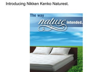 Introducing Nikken Kenko Naturest. 