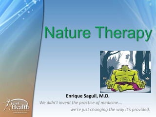 We didn’t invent the practice of medicine….
we’re just changing the way it’s provided.
Enrique Saguil, M.D.
 