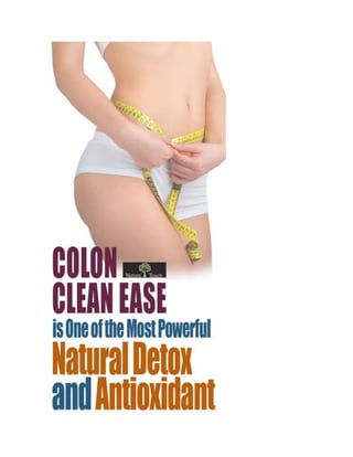 Colon Cleanse3 Ease in one of the most powerful Natural Detox and Antioxidant.