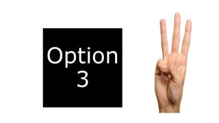 Option
3
 