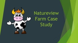 Natureview
Farm Case
Study
 