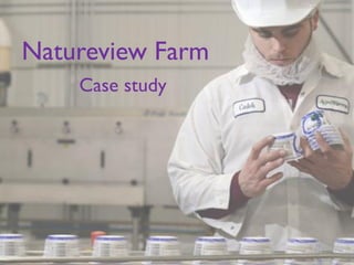 Natureview Farm
Case study
 