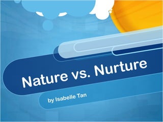 Nature vs. Nurture by Isabelle Tan 