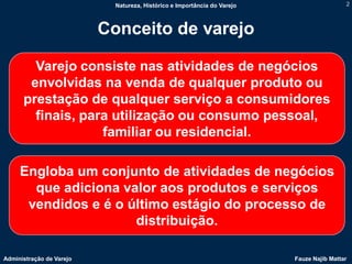 Natureza, Histórico e Importância do Varejo                    2



                          Conceito de varejo

        ...