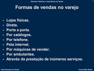 Natureza, Histórico e Importância do Varejo                    3



                  Formas de vendas no varejo

     Lo...