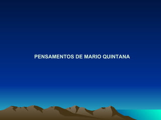 PENSAMENTOS DE MARIO QUINTANA 
