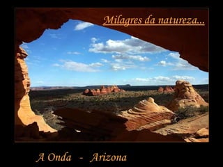 Milagres da natureza... A Onda  -  Arizona 