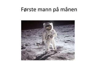 Første mann på månen
 