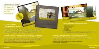 Schenken Sie Idylle!                                                                                                                                                                                                                   .
                                                                                                                                                                                                                                  d daheim
                                                                                                                                                                                                                           Am Lan
     Das kommt an:
     Ihre persönliche                                                                                                                                                                           Urlaub“ im.
                                                                                                                                                                                     Natur aus
                                                                                                                                                                                                          he
                                                                                                                                                                                               Am Land da

                                                                                                                                                                         n Sie „von
     Naturidyll                                                                                                                                                 Verbringe n Naturidyll Hotels!
                                                                                                                                                                in unsere
     Gutscheinbox.                              Idylle                                                                                                                                                       Natur aus Urla
                                                                                                                                                                                                                            ub“
                                                         !                                                                                                                        Verbri ngen Sie „von Hotels!
                                              schenken                                                                                                                                               ridyll
                                                       idu-
                                             Die indiv yll-                                                                                                                       in unseren Natu
                                                                                                                                                                                     € 100,-
                                                                                                                                                                                                                                                          23   Uhr
                                                                                                                                                                                                                                                 0 10:20:

                                                       rid
                                            ellen Natu e.                                                                                                                rtgutschein
                                                                                                                                                                                                                                        03.12.201




                                               Gutschein                                                                                                              We                          € 100,-
                                                                                                                                                                 Naturidyl
                                                                                                                                                                          l GutscheiWertgutschein
                                                                                                                                                                                    ne C5-6
                                                                                                                                                                                              print.indd
                                                                                                                                                                                                           1




                                                                                                                                                                Unsere weiteren Themengutscheine:
     „Ich hab Dich lieb!“                                                                                                                                       •	 Gönn Dir eine kurze Auszeit!
     Die Gutscheinbox mit Herz.                                                                                                                                 •	 Danke, dass Du für mich da bist!
                                                                                                                                                                •	 Herzlichen Glückwunsch!
     Sie möchten’s sagen, wissen aber nicht wie? Mit unserer „Ich hab Dich lieb!“ Gutscheinbox haben es schon viele geschafft!                                  •	 Happy Birthday!
     Der anschließende Aufenthalt in einem Naturidyll Hotel hat dann das Übrige dazu getan. Die „Ich hab Dich lieb!“ Gutschein-                                 •	 Zum Muttertag!
     box ist ein Ticket für einen Aufenthalt in einem reizenden Naturidyll Hotel Ihrer Wahl in Österreich und Südtirol.                                         •	 Frohes Weihnachtsfest!
     Für 245 Euro erhalten Sie 3 Tage/2 Nächte für zwei Personen inklusive reichhaltigem Frühstücksbuffet und Zusatz-                                           Oder wir gestalten Ihr Gutscheinetikett nach Ihren Vorstellungen – nennen Sie uns Ihren Wunschtext
     leistungen wie Halbpension oder anderen Überraschungen, je nach Angebot des gewünschten Hotels.                                                            und wählen Sie Ihr Bild. Eine Serviceleistung der Naturidyll Hotels ohne Mehrkosten!


     „Nur für 1 Nacht!“ – die etwas kecke Naturidyll Gutscheinbox                                                                 Naturidyll Wertgutscheine – Sie wählen den Betrag!
     Wir haben uns auch etwas für die ganz Schnellen überlegt. Nämlich für jene, die flotte Erholung brauchen. Und genau dazu     Wenn Sie den Wert des Geschenks selbst bestimmen wollen, dann eignen sich unsere Naturidyll Wertgutscheine bestens.
     gibt‘s unseren Naturidyll Gutschein mit folgender Leistung für Sie zur Auswahl: Für 130 Euro erhalten Sie 2 Tage/1 Nacht     Nähere Informationen sowie Bestellung in der Naturidyllischen Zentrale:
     für 2 Personen ODER 3 Tage/2 Nächte für 1 Person inklusive reichhaltigen Frühstücksbuffet und vielen Zusatzleistungen.       gratis Buchungshotline: 0800 80 18 400
     (Anm.: einlösbar in jedem Naturidyll Hotel, ausgenommen: Seehotel Huber, Streklhof, Bergschlössl)                            Bestellen Sie Ihre individuelle Gutscheinbox gleich online – Vorschau der Etikette inklusive!
     Das ideale Geschenk für einen Geburtstag, Hochzeitstag, Muttertag, Weihnachten oder einfach so!                              www.naturidyll.com – Rubrik Gutscheine!




32                                                                                                                                                                                                                                                                   33
 