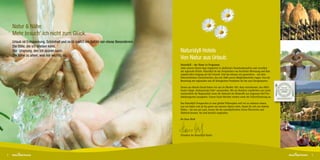 Natur & Nähe
    Mehr brauch’ ich nicht zum Glück.
    Urlaub ist Entspannung, Schönheit und nicht zuletzt ein Gefühl von etwas Besonderem.
    Die Stille, die ich erleben kann.
    Der Ursprung, den ich spüren kann.                                                     Naturidyll Hotels
    Die Nähe zu allem, was mir wichtig ist.
                                                                                           Von Natur aus Urlaub.
                                                                                           Naturidyll – der Name ist Programm.
                                                                                           Jedes unserer Hotels liegt eingebettet in idyllischen Naturlandschaften und verwöhnt
                                                                                           mit regionaler Küche. Naturidyll ist das Versprechen von herzlicher Betreuung und dem
                                                                                           respektvollen Umgang mit der Umwelt. Und das können wir garantieren – mit dem
                                                                                           Österreichischen Umweltzeichen, das seit 2008 unsere Mitgliedsbetriebe tragen. Von der
                                                                                           Bewirtung mit regionalen und oft biologischen Produkten bis hin zum Energiesparen.

                                                                                           Genau aus diesem Grund haben wir uns im Oktober 2011 dazu entschlossen, das AMA-
                                                                                           Gastro-Siegel „Kulinarisches Erbe“ anzustreben. Wir als Hoteliers verpflichten uns somit
                                                                                           nachweislich der Regionalität sowie die Herkunft der Rohstoffe aus insgesamt fünf Pro-
                                                                                           duktkategorien anzugeben. Unsere Garni-Betriebe streben somit die Teilzertifizierung an.

                                                                                           Das Naturidyll-Versprechen ist eine gelebte Philosophie weil wir zu schätzen wissen,
                                                                                           was wir haben und all das gerne mit unseren Gästen teilen. Damit Sie sich wie daheim
                                                                                           fühlen – bei uns am Land. Lernen Sie die naturidyllischten Seiten Österreichs und
                                                                                           Südtirols kennen. Sie sind herzlich eingeladen.

                                                                                           Ihr Hans Weiß




                                                                                           Präsident der Naturidyll Hotels




2                                                                                                                                                                                     3
 