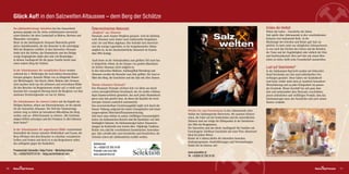 Glück Auf! in den Salzwelten Altaussee – dem Berg der Schätze
     Der jahrhundertelange Salzabbau hat das Ausseerland              Österreichisches Natursalz                                                                                                        Erlebe die Vielfalt
     genauso geprägt wie die vielen weltbekannten österreichi-        „Bergkern“ aus Altaussee                                                                                                          Würze des Leben – Geschichte des Salzes
     schen Künstler, die diese Landschaft in Bildern, Büchern und     Natursalz, auch Ausseer Bergkern genannt, wird im Salzberg-                                                                       Salz spielte über Jahrtausende in den verschiedensten
     Hitparaden verewigten.                                           werk Altaussee noch immer nach traditioneller bergmänni-                                                                          Kulturen eine bedeutende Rolle. In der
     Heute ist das Salzbergwerk Altaussee Österreichs größte          scher Art und Weise abgebaut. Hier befindet sich österreich-                                                                      Mythologie der Griechen und Römer galt Salz als
     aktive Salzabbaustätte, die den Besucher in die untertägige      weit die einzige Lagerstätte, in der bergmännischer Abbau                                                                         göttlich. Es hatte nicht nur alltäglichen Gebrauchswert,
     Welt der Bergleute entführt. In den Salzwelten Altaussee         möglich ist, da der durchschnittliche Salzanteil im Gestein                                                                       es war auch das Zeichen des Lebens und der Reinheit,
     findet sich das Schöne, das Dramatische und das Heilige,         über 98% beträgt.                                                                                                                 der Treue und der Zugehörigkeit oder einfach der Güte
     wenig Vergängliches dafür aber sehr viel Beständiges.                                                                                                                                              und Gastfreundschaft. Brot und Salz mit einem Men-
     In diesem Ausflugsziel für die ganze Familie betritt man         Auch heute ist der Steinsalzabbau zum größten Teil noch har-                                                                      schen zu teilen, heißt seine Freundschaft anzustreben.
     einen wahren Berg der Schätze.                                   te körperliche Arbeit, da der Einsatz von großen Maschinen
                                                                      im Stollen Altaussee nicht möglich ist.                                                                                           Lust auf Geschenke?
     In der Schatzkammer der europäischen Kunst wurden                In den Salzwelten Hallstatt, Salzburg/Bad Dürrnberg und                                                                           In der Salzkammer Bad Ischl werden mit liebevoller
     während des 2. Weltkrieges die wertvollsten Kunstschätze         Altaussee werden die Besucher zum Salz geführt. Der Gast er-                                                                      Hand Geschenke aus Salz nach individuellen Vor-
     Europas gelagert, darunter Werke von so klingende Namen          fährt den Berg, die Geschichte und das Salz mit allen Sinnen.                                                                     stellungen gestaltet. Diese Gaben mit Symbolkraft
     wie Michelangelo, Van Deyck, Dürer, Rubens oder Vermeer.                                                                                                                                           sind heute wieder mehr denn je Ausdruck besonderer
     Jetzt tauchen nicht nur die schönsten und wertvollsten Bilder    Warum Atlausseer Steinsalz?                                                                                                       Wertschätzung und zu jeder Gelegenheit ein passen-
     für den Besucher im Bergesinneren wieder auf, er erlebt auch     Das Altausseer Steinsalz zeichnet sich vor allem aus durch                                                                        des Geschenk. Dieses Geschäft hat sich ganz dem
     hautnah ihre couragierte Rettung durch die Bergleute vor dem     seinen unvergleichlichen Geschmack, der ein rundes vollmun-                                                                       Salz und insbesondere dem Natursalz verschrieben,
     sinnlosen Zerstörungswahn vor nur 62 Jahren.                     diges Gaumenerlebnis garantiert, das auch jeden Haubenkoch                                                                        jenem urtümlichen und vielfältigen Produkt, dem das
                                                                      gerne zum Salz greifen lässt, da dieses die Qualität der hoch-                                                                    Salzkammergut seine alte Geschichte und auch seinen
     Die Schatzkammer des inneren Lichtes mit der Kapelle der         wertigen Zutaten zusätzlich unterstreicht.                                                                                        Namen verdankt.
     Heiligen Barbara, erbaut aus Natursalzsteinen, ist der sakrale   Das unverwechselbare Erscheinungsbild ergibt sich durch die
     Ort der Salzwelten Altaussee. Der Duft des Tannenreisigs         braune Färbung aufgrund des hohen Eisengehaltes und seiner
                                                                                                                                       Werden Sie zum Forscherteam in den Jahrtausende alten
     scheint ewig zu halten im besonderen Mikroklima des Berg-        ausgewogenen Mineralstoffzusammensetzung.
                                                                                                                                       Stollen der Salzbergwerke Österreichs. Die rasanten Holzrut-
     werkes, und um Alfred Komarek zu zitieren: „Die Gottlosen        Salz kann man erleben in seinen vielfältigen Einsatzmöglich-
                                                                                                                                       schen, die Fahrt mit der Grubenbahn und die unterirdischen
     mögen höflich schweigen und die Frommen in aller Inbrunst        keiten. Im kulinarischen Bereich sind die Qualitäten von Salz
                                                                                                                                       Salzseen sind nur einige der Höhepunkte in der faszinieren-
     leiser beten!“                                                   hinlänglich bekannt. Im Salzkammergut haben Salzanwen-
                                                                                                                                       den Welt der Bergmänner.
                                                                      dungen im Kurbetrieb eine bereits über 150jährige Tradition.
                                                                                                                                       Die Salzwelten sind das ideale Ausflugsziel für Familien mit
     In der Schatzkammer der ungesehenen Bilder verschwimmt           Relativ neu sind die verschiedenen kosmetischen Anwendun-
                                                                                                                                       Forschergeist. Erlebbare Geschichte mit einer Prise Abenteuer!
     letztendlich die Grenze zwischen Wirklichkeit und Traum, der     gen. Salz schreibt aber auch Geschichte und Geschichten, die
                                                                                                                                       Ideal bei jedem Wetter.
     Berg offenbart sich dem Besucher in scheinbar verzauberten       teilweise schon seit Jahrhunderten erzählt werden.
                                                                                                                                       Kinder ab 4 Jahren dürfen die Salzwelten besuchen.
     Farben und Formen und doch ist es das Bergesinnere selbst,
                                                                                                                                       Kinderprogramme, Sonderführungen und Veranstaltungen
     das aufbegehrt gegen die Dunkelheit.                              Salzkammer
                                                                                                                                       finden Sie im Internet auf:
                                                                       Tel. +43(0)6132 200 24 90
     Pressekontakt Salzwelten: Helga Pucher – Marketing/Verkauf        Produkte rund ums Salz
                                                                                                                                       www.salzwelten.at
     Tel.: +43(0)676/878124 92 – helga.pucher@salinen.com              www.salzkammer.net
                                                                                                                                       Tel. +43(0)6132 200 24 00



10                                                                                                                                                                                                                                                                 11
 