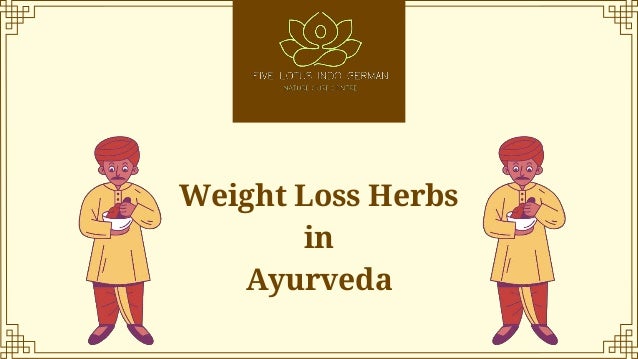 Weight Loss Herbs
in
Ayurveda
 