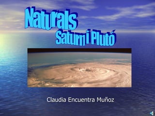 Claudia Encuentra Muñoz Naturals Saturn i Plutó 