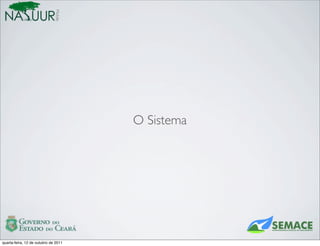 Mobile




                                       O Sistema




quarta-feira, 12 de outubro de 2011
 