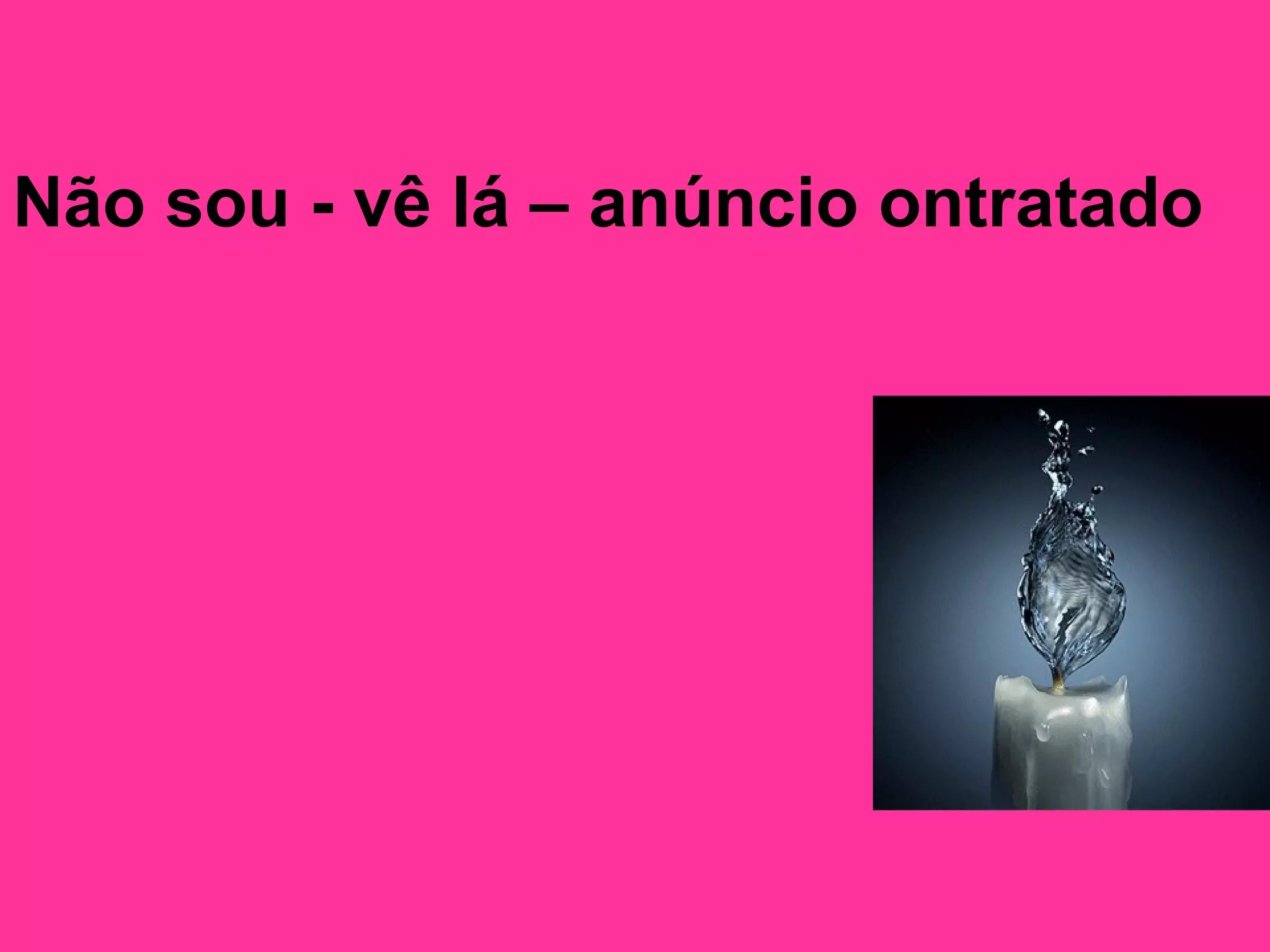 Não sou - vê lá – anúncio ontratado   