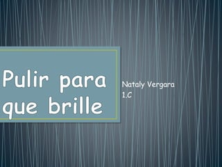 Nataly Vergara
1.C
 