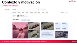 @natzir9
Contexto y motivación
Control de calidad
First Google Search Result for Tiananmen Square “Tank Man” Is AI Generated Selfie - 404media.co
 