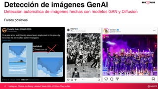 @natzir9
Detección de imágenes GenAI
Detección automática de imágenes hechas con modelos GAN y Diffusion
Falsos positivos
Instagram Photos Are Being Labeled ‘Made With AI’ When They’re Not
 