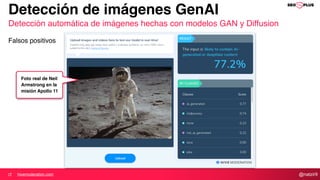 @natzir9
Detección de imágenes GenAI
Detección automática de imágenes hechas con modelos GAN y Diffusion
hivemoderation.com
Falsos positivos
Foto real de Neil
Armstrong en la
misión Apollo 11
 