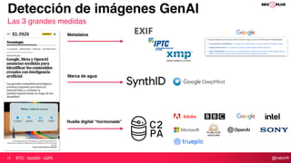@natzir9
Detección de imágenes GenAI
Las 3 grandes medidas
IPTC - SynthID - C2PA
Marca de agua
Metadatos
Huella digital “hormonada”
 