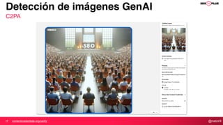 @natzir9
Detección de imágenes GenAI
C2PA
contentcredentials.org/verify
 