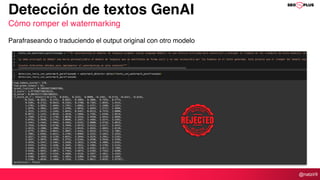 @natzir9
Detección de textos GenAI
Cómo romper el watermarking
Parafraseando o traduciendo el output original con otro modelo
 