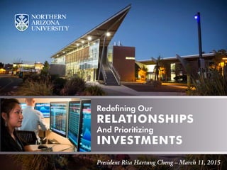 President Rita Hartung Cheng – March 11, 2015
Redefining Our
Relationships
And Prioritizing
Investments
 