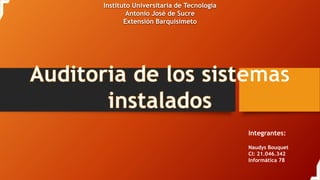 Instituto Universitaria de Tecnología
Antonio José de Sucre
Extensión Barquisimeto
Integrantes:
Naudys Bouquet
CI: 21.046.342
Informática 78
 