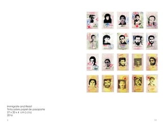 Immigrate and Resist
Tinta sobre papel de pasaporte
27 x 20 x 4 cm ( c/u)
2016
109
 
