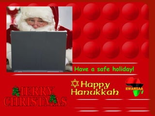 Have a safe holiday!
 