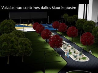 Vaizdas nuo centrinės dalies šiaurės pusėn
 