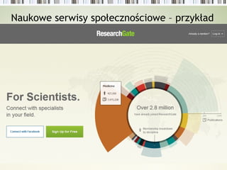Naukowe serwisy społecznościowe – przykład
 