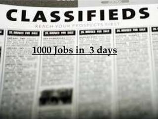 1000 Jobs in 3 days

 