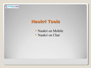 Naukri Tools Naukri on Mobile Naukri on Chat 