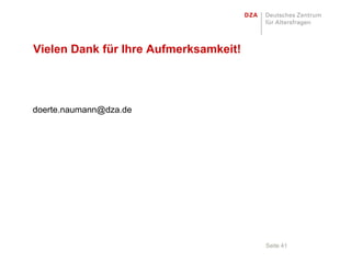 Vielen Dank für Ihre Aufmerksamkeit!




doerte.naumann@dza.de




                                       Seite 41
 