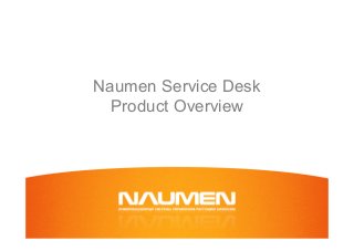 Naumen Service Desk
Product Overview
 