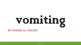vomiting
NADER AL-ASSADI
 