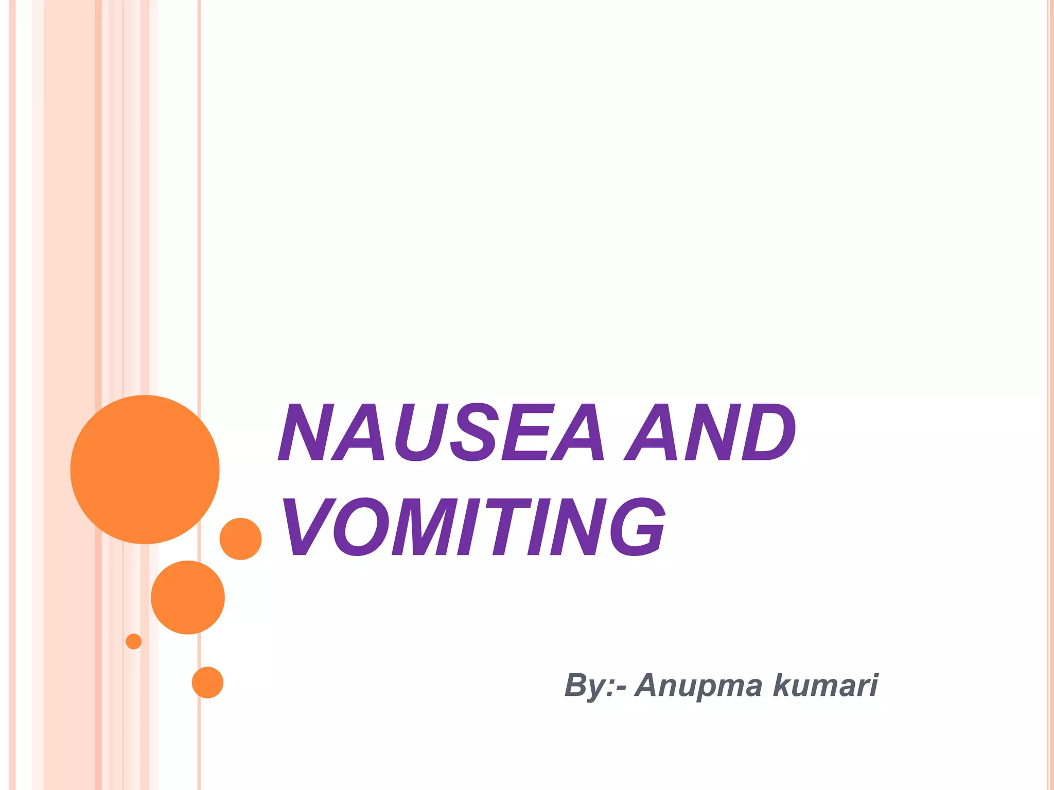 Nausea and vomiting | PPTX